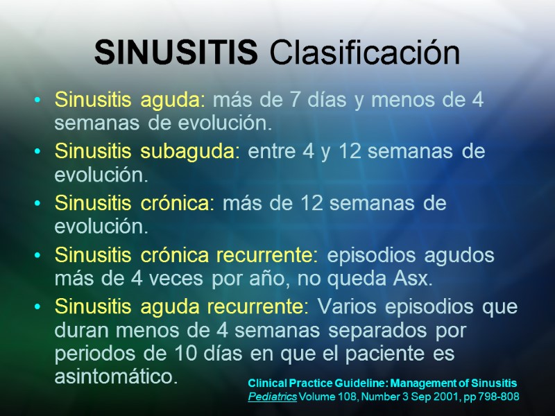 SINUSITIS Clasificación Sinusitis aguda: más de 7 días y menos de 4 semanas de